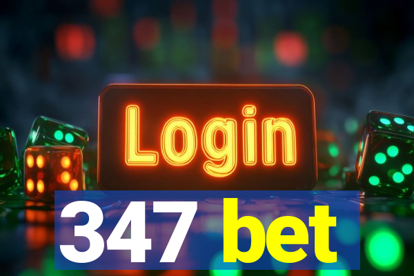 347 bet